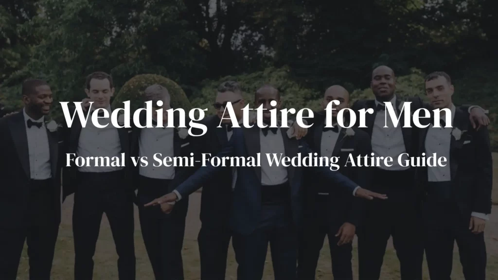 Wedding Attire for Men - Formal vs Semi-Formal Wedding Attire Guide - Blog Banner with Title